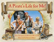 A pirate's life for me!: a day aboard a pirate ship cover image