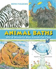 Animal baths: wild & wonderful ways animals get clean! cover image