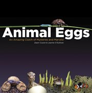 Animal eggs: an amazing clutch of mysteries & marvels! cover image