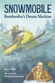 Snowmobile : Bombardier's dream machine cover image