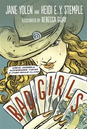 Bad girls : sirens, Jezebels, murderesses, thieves, & other female villains cover image