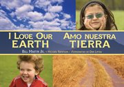 I love our earth =: Amo nuestra tierra cover image