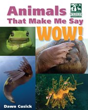 Animals that make me say wow! cover image