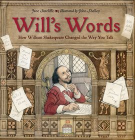 Cover image for Will's Words: How William Shakespeare Changed the Way You Talk