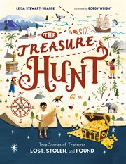 The Treasure Hunt : True Stories Of Treasures Lost, Stolen, And Found cover image