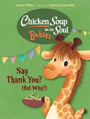 Say Thank You (But Why?) : Chicken Soup for the Soul Babies cover image