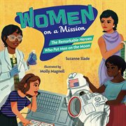 Women on a Mission : The Remarkable Heroes Who Put Men On The Moon cover image