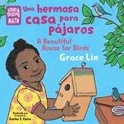 Una hermosa casa para pájaros / A Beautiful House for Birds : Storytelling Math cover image