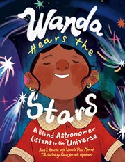 Wanda Hears the Stars : A Blind Astronomer Listens To The Universe cover image