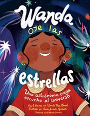Wanda oye las estrellas : Una Astrã³noma Ciega Eschuca Al Universo cover image