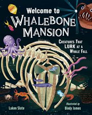 Welcome to Whalebone Mansion : Creatures That Lurk At A Whale Fall cover image