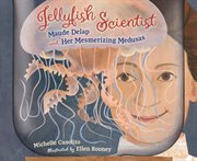 Jellyfish Scientist: Maude Delap and Her Mesmerizing Medusas cover image