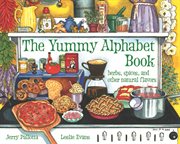 The yummy alphabet book: herbs, spices, and other natural flavors cover image