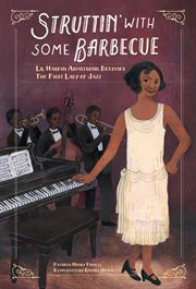 Struttin' with some barbecue : Lil Hardin Armstrong becomes the first lady of jazz cover image
