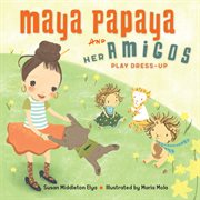 Maya Papaya and her amigos play dress-up cover image
