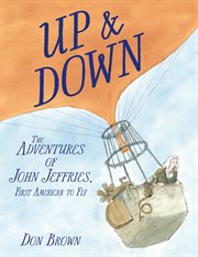 Up & down : the adventures of John Jeffries, first American to fly cover image