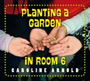 Planting a garden in room 6 : from seeds to salad cover image