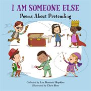 I am someone else : poems about pretending cover image