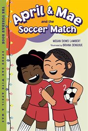 April & Mae and the soccer match : the Tuesday book cover image