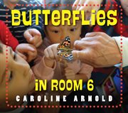 Butterflies in room 6 : see how they grow cover image