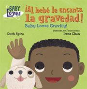 ¡Al bebé le encanta la gravedad! = : Baby loves gravity! cover image