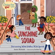 Chicken soup for the soul kids : The Sunshine Squad : discovering what makes you special cover image