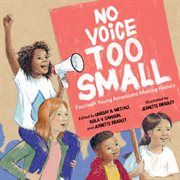 No voice too small. Fourteen Young Americans Making History cover image