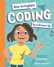 How to Explain Coding to a Grown-Up : How to Explain Science cover image