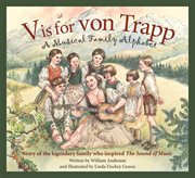 V is for von Trapp a musical family alphabet : story of the legendary family who inspired The Sound of Music cover image