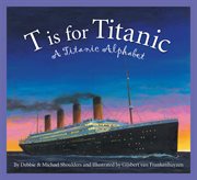 T is for Titanic a Titanic alphabet cover image