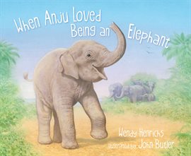 Cover image for When Anju Loved Being an Elephant