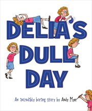 Delia's dull day an incredibly boring story cover image