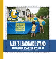 Alex's lemonade stand foundation. Charities Started by Kids! cover image