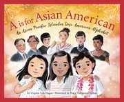 A is for Asian American : an Asian Pacific Islander Desi American alphabet cover image