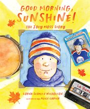 Good morning, sunshine! : the Joey Moss story cover image