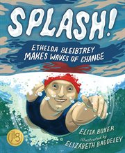 Splash! : Ethelda Bleibtrey makes waves of change cover image