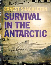 ERNEST SHACKLETON : survival in the antarctic cover image