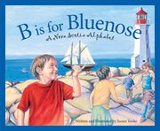 B is for bluenose : a Nova Scotia alphabet cover image