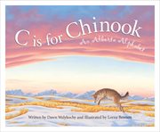 C is for Chinook : an Alberta alphabet cover image