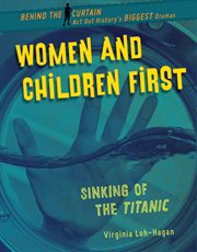 Women and children first : the sinking of the Titanic cover image