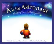 A is for astronaut : blasting through the alphabet cover image