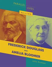 Born in 1818. Frederick Douglass and Amelia Bloomer cover image