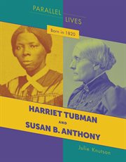 Born in 1820. Harriet Tubman and Susan B. Anthony cover image