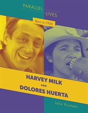 Born in 1930. Harvey Milk and Dolores Huerta cover image