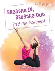 Breathe in, breathe out : practicing movement cover image