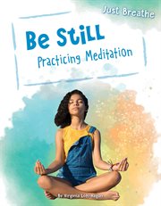 Be still : practicing meditation cover image