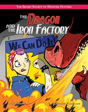 The Secret Society of Monster Hunters. The dragon and the iron factory cover image
