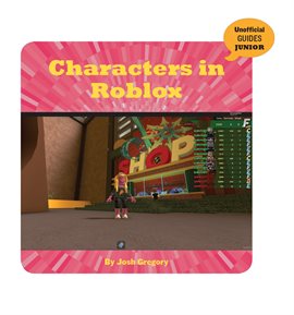 Characters In Roblox Ebook By Josh Gregory Hoopla - roblox library loud