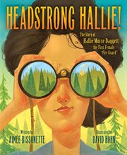 Headstrong Hallie! : The Story of Hallie Morse Daggett, the First Female Fire Guard cover image