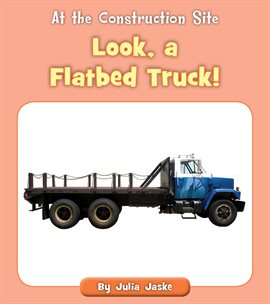 Cover image for Look, a Flatbed Truck!